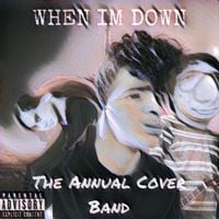 The Annual Cover Band - When I&rsquo;m Down