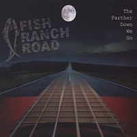 Fish Ranch Road - The Farther Down We Go
