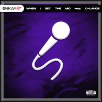 Enkay47 - When I Get The Mic