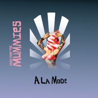 Here Come The Mummies - A la Mode