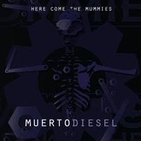 Here Come The Mummies - Muertodiesel