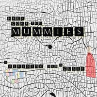 Here Come The Mummies - A Blessing and a Curse