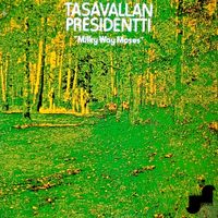 Tasavallan Presidentti - Milky Way Moses