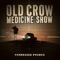Old Crow Medicine Show - Tennessee Pusher