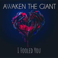 Awaken The Giant - I Fooled You