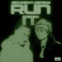 Mike Sherm & BabyTron - Run It