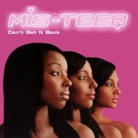 Mis-Teeq - Can't Get It Back