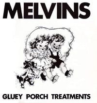 Melvins - Gluey Porch Treatments