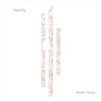 Petrify - Death Throes