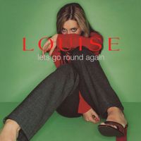 Louise - Let's Go Round Again