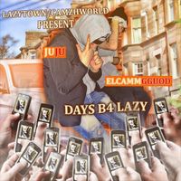 juju - Days B4 Lazy