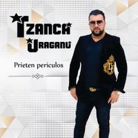 Tzanca Uraganu - Prieten Periculos