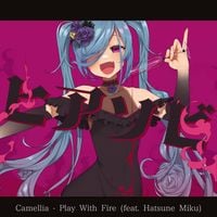 かめりあ [Camellia] - ヒアソビ [Play With Fire]