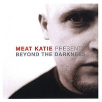 Meat Katie - Beyond the Darkness