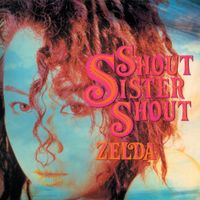 ZELDA - Shout Sister Shout