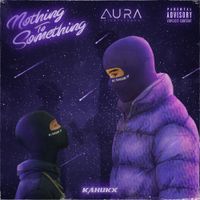 KAHUKX - NOTHING TO SOMETHING