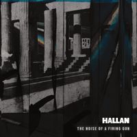 Hallan - The Noise of A Firing Gun