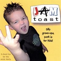 Jam Toast - Silly Grown-Ups, Punk Is For Kids