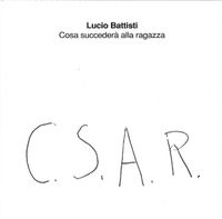 Lucio Battisti - Cosa Succeder&agrave; Alla Ragazza (C.S.A.R.)