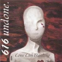 616 Undone - Love Lies Bleeding