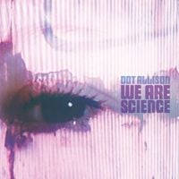 Dot Allison - We Are Science
