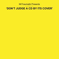 Mr. Traumatik - Dont judge a cd by its cover