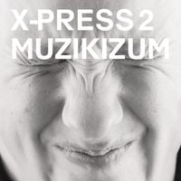 X-Press 2 - Muzikizum