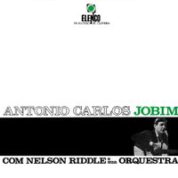 Ant&ocirc;nio Carlos Jobim - Ant&ocirc;nio Carlos Jobim Com Nelson Riddle E Sua Orquestra