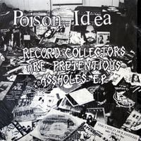Poison Idea - Record Collectors Are Pretentious Assholes E.P.