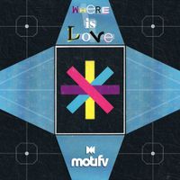 Motifv - Where Is Love?