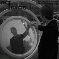 Act Tragic - Reworked