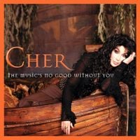 Cher - The Music's No Good Without You