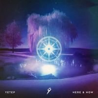 yetep - Here & Now