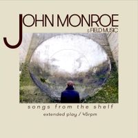 John Monroe & Field Music - Songs from the Shelf