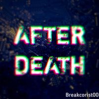 Breakcorist00 - After Death
