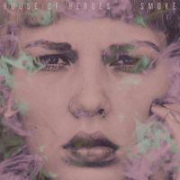 House of Heroes - Smoke
