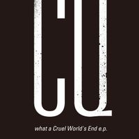 CQ - what a Cruel World's End E.P.