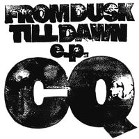 CQ - From Dusk Till Dawn E.P.