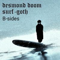 Desmond Doom - Surf-Goth B-Sides