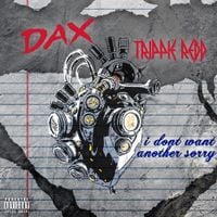 Dax & Trippie Redd - i don't want another sorry