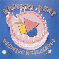 Bronski Beat - Hundreds & Thousands