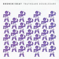 Bronski Beat - Truthdare Doubledare