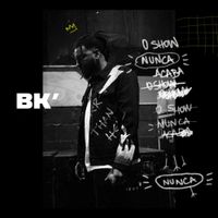 BK - O Show Nunca Acaba