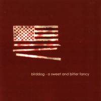 Birddog - A Sweet and Bitter Fancy
