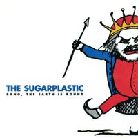 The Sugarplastic - Bang, The Earth Is Round