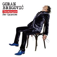Goran Bregović - Champagne For Gypsies
