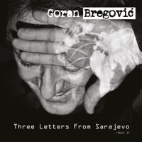 Goran Bregović - Three Letters From Sarajevo