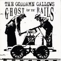 The Goddamn Gallows - Ghost of th&rsquo; Rails