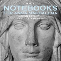 Mahan Esfahani / Carolyn Sampson - Bach: Notebooks for Anna Magdalena