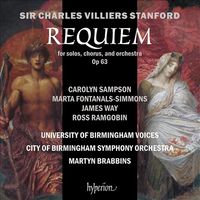 Carolyn Sampson / Marta Fontanals-Simmons / James Way / Ross Ramgobin / University Of Birmingham Voices / City Of Birmingham Symphony Orchestra / Martyn Brabbins - Sir Charles Villiers Stanford: Requiem